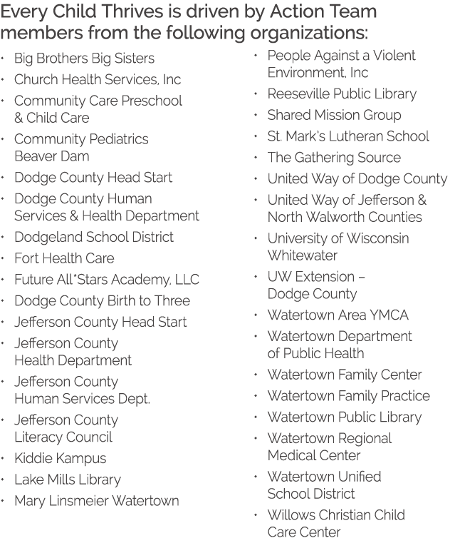 Every Child Thrives is driven by Action Team members from the following organizations: Big Brothers Big Sisters Churc   
