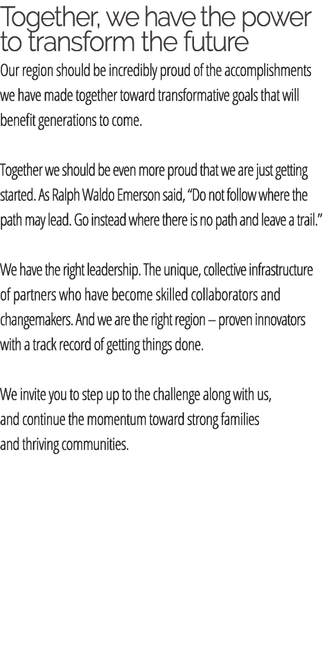 Together, we have the power to transform the future Our region should be incredibly proud of the accomplishments we h...
