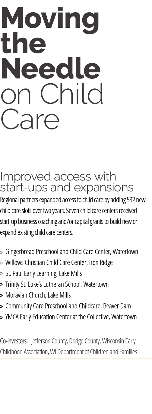 Moving the Needle on Child Care Improved access with start ups and expansions Regional partners expanded access to ch...